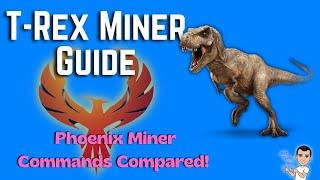 T-Rex Easy Mining Guide | Phoenix Miner commands compared