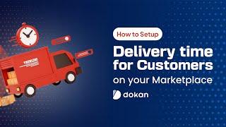 How to Set Up Delivery Time for Customers on Your Marketplace