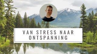 Van Stress Naar Ontspanning Meditatie | Leren Mediteren | Stress loslaten | Geleide meditatie