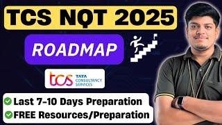 TCS NQT 2025 RoadMap | Last 7-10 Days Prep | Free Mock Test, Resources, PDF Materials | Strategy