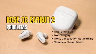 Bose QuietComfort Earbuds II Problems (Not Turning On, Not Charging, Low Volume & Not Pairing)