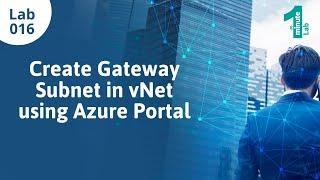 Azure Labs | Create Gateway Subnet in vNet | Azure Tutorials | OneMinuteLab