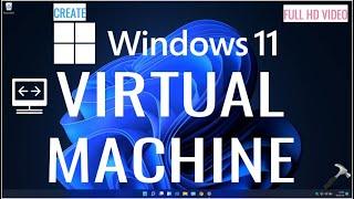 How to create Windows 11 Virtual Machine