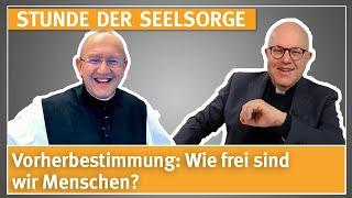 Vorherbestimmung: Wie frei sind wir Menschen? - 17.10.2024 - STUNDE DER SEELSORGE Pater Karl Wallner