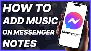 How To Add Music On Messenger Notes (2024)