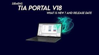 Tia Portal v18 ||  What's new ? and Release Date