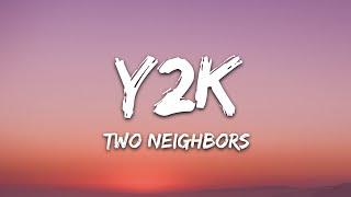 Two Neighbors - Y2K (Lyrics) [7clouds Release]