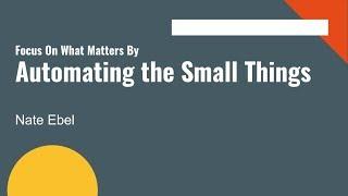 Automate the Small Things - Automating Your Development Workflows