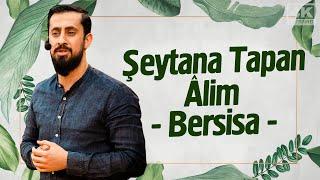 Şeytana Tapan Âlim - Bersisa | Mehmet Yıldız @hayalhanem