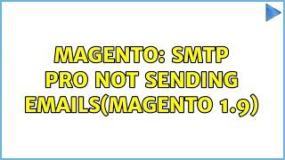 Magento: SMTP pro not sending emails(Magento 1.9)