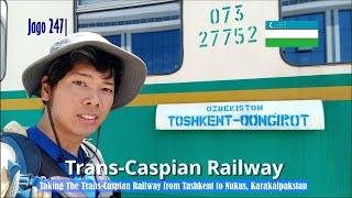 Jago 247| Taking The Trans-Caspian Railway from Tashkent to Nukus, Karakalpakstan