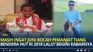 Masih Ingat Joni Bocah Pemanjat Tiang Bendera HUT RI 2018 lalu Asal NTT? Begini Kabarnya Sekarang