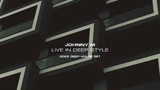 Johnny M - Live In Deep Style | Deep House Set