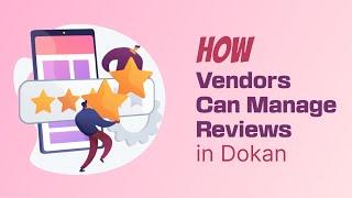 How to Optimize Customer Reviews for Your Dokan Marketplace