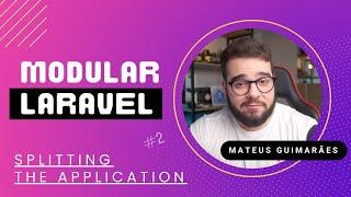 Modular Laravel, Ep 02 - Splitting the Application