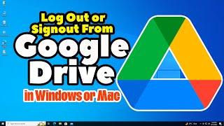 How to Log Out or Signout From Google Drive in Windows or Mac Laptop or PC