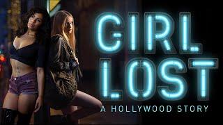Girl Lost: A Hollywood Story | Gritty Hollywood Stories Not Often Seen