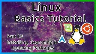 Installing, Updating and Removing packages with Pacman, AUR and Apt - Linux Tutorial (Part 13)