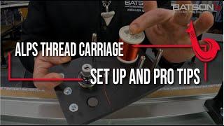 Alps Thread Carriage Set Up and Pro Tips