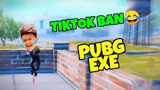 PUBG.EXE Ft. TIKTOK BAN