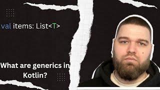 Generics Type Parameters and Casting - What are Generics in Kotlin?