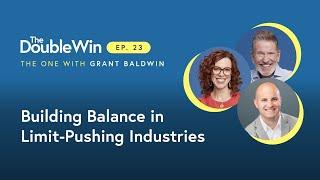 GRANT BALDWIN: Building Balance in Limit-Pushing Industries