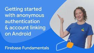 Getting started with anonymous authentication and account linking on Android