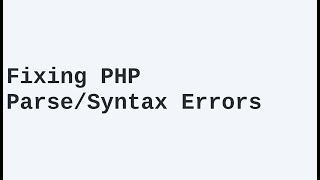 Fixing PHP Parse/Syntax Errors: Tips and Solutions