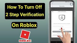 How To Turn Off 2 Step Verification On Roblox Mobile || Disable two step verification on ROBLOX