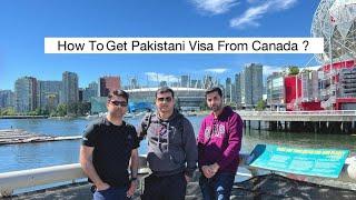 How to get Pakistani Visa From Canada ?