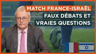 Match France - Israël : faux débats et vraies questions