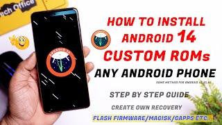 Install Android 14 Custom ROMs in Any Android Phone | Easy way to install Custom ROMs/Fw (Firmware)