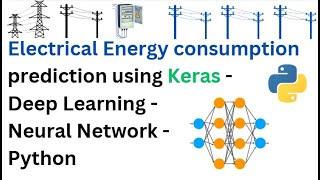 Electrical Energy consumption prediction using keras - Deep Learning - Neural Network - Python