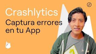 Firebase Crashlytics para capturar errores de tus aplicaciones Android 