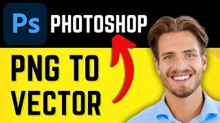 How To Convert a PNG To Vector in Photoshop - 2024