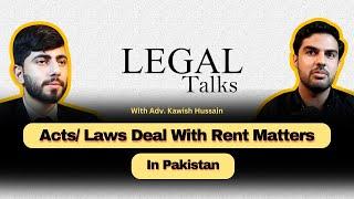 Which Acts/ Laws Govern Rent Matters All Over Pakistan ? | Legal Talks with Adv. Kawish Hussain