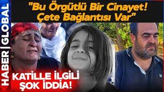 "Bu Örgütlü Bir Cinayet! Çete Bağlantısı Var" Narin Güran'ın Ölümüyle İlgili Çarpıcı Gelişmeler!