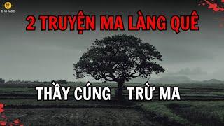 [Recap] 2 truyện ma làng quê Bắc Bộ: Thầy cúng bắt ma trừ hại cho dân #chuyenma