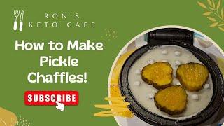 How to Make Easy Peasy Pickle Chaffles! By Ron’s Keto Café!