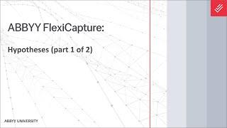 ABBYY FlexiCapture Explainer: FlexiLayout Studio Hypotheses (part 1 of 2)