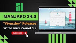 Manjaro Linux 24.0 'Wynsdey' Releases | GNOME 46 | KDE Plasma 6