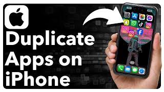 How To Duplicate Apps On iPhone