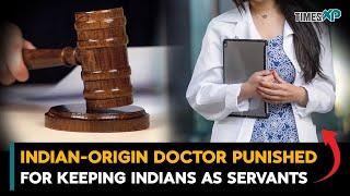 Indian-Origin doctor in the US punished for keeping two Indians as servants