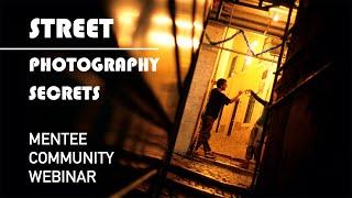 Street Photography Secrets - Mentee Community Webinar