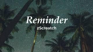 2Scratch - Reminder feat. Young Jae (Lyrics)