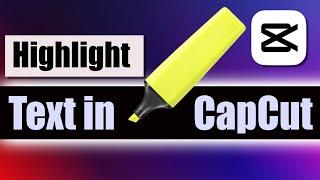 How To Highlight Text in CapCut