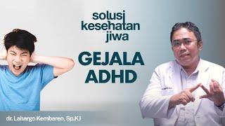 Gangguan Pemusatan Perhatian dan ADHD, Kenali Penyebab dan Gejalanya | Solusi Kesehatan Jiwa #8