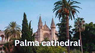 Exploring the Majestic Palma Cathedral: A Journey Through History and Art | Mallorca, Spain 