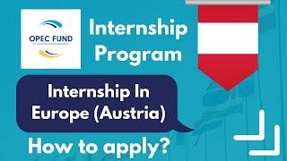 How to Apply for Internship in Austria | OPEC Fund Internship | Internship in Europe