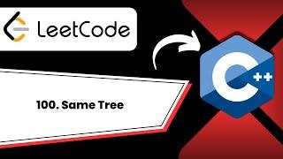 100. Same Tree  || Leetcode || C++ || TechCoder A.V